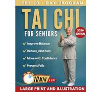 Tai Chi For Seniors: A 4-Week, 10-Minute-a-Day Plan to Improve Balance, Reduce Pain, and Move Without Fear-So You Can Feel Steady and Confident Every Day