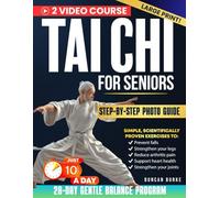Tai Chi For Seniors: Easy Tai Chi exercises backed by science to prevent falls strengthen legs reduce arthritis pain and support heart and joint health with step by step photo guidance