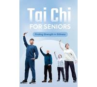 Tai Chi for Seniors: Finding Strength in Stillness