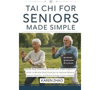 Tai Chi for Seniors Made Simple: Gentle 10-Minute Daily Practices to Improve Balance, Prevent Falls, and Restore Energy in Just 6 Weeks with Step-by-Step Illustrated Routines & Video Support