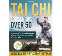 TAI CHI FOR SENIORS OVER 50: A step-by-step Tai Chi guide for adults over 50 to boost balance, energy, and calm.