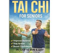 Tai Chi for Seniors Over 60: A Gentle, Zero-Impact 28-Day System to Improve Balance, Ease Joint Pain, Prevent Falls & Move with Confidence Again ... Daily Routines for Any Fitness Level