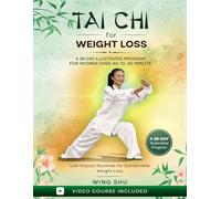 Tai Chi for Weight Loss: A 28-Day Illustrated Program for Women Over 40: 10-20 Minute, Low-Impact Routines for Sustainable Weight Loss
