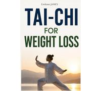 TAI-CHI FOR WEIGHT LOSS: A gentle and natural method to burn fat, slim the belly, reduce stress, and regain a toned body in 8 weeks