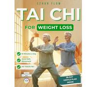 Tai Chi for Weight Loss: A No-Fitness, Joint-Safe 28-Day Program to Burn Fat Gently, Reduce Joint Pain, Regain Balance, and Feel Stronger at Your Own Pace - Full Color Edition