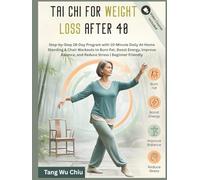 Tai Chi for Weight Loss After 40: Step-by-Step 28-Day Program with 10-Minute Daily At-Home Standing & Chair Workouts to Burn Fat, Boost Energy, Improve Balance, and Reduce Stress | Beginner Friendly