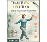 Tai Chi for Weight Loss After 40: Step-by-Step 28-Day Program with 10-Minute Daily At-Home Standing & Chair Workouts to Burn Fat, Boost Energy, Improve Balance, and Reduce Stress | Beginner Friendly