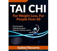 Tai Chi for Weight Loss, for People Over 60: A gentle 28-day program to regain confidence, improve balance and prevent falls with safe and simple 15-minute daily exercises
