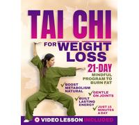 Tai Chi For Weight Loss: Gentle Movement for Natural Weight Loss: A 21-Day Mindful Program to Burn Fat, Boost Metabolism, and Restore Balance-Just 15 Minutes a Day for All Ages and Fitness Levels
