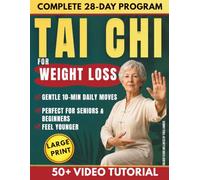 Tai Chi for Weight Loss: Stop Blaming Your Age Melt Stubborn Belly Fat, Kill Knee Pain & Feel Like a New Woman - Gentle 10-Min Daily Moves, Perfect for Seniors & Beginners Who've Tried Everything