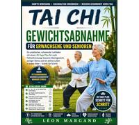 Tai Chi Gewichtsabnahme für Erwachsene und Senioren: Ein praktischer, schonender Leitfaden mit einem 30-Tage-Plan für mehr Fettverbrennung, besseres ... Leben in jedem Alter - Schritt für Schritt