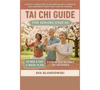 TAI CHI GUIDE FOR SENIORS OVER 60: A Gentle 4-W uide to Building Balance, Strength, and Confidence from Your Chair or Standing