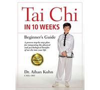 Tai Chi in 10 Weeks: Beginner's Guide