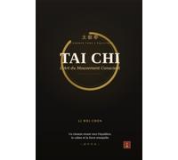 Tai Chi l'Art du Mouvement Conscient: Tai Chi l'Art du Mouvement Conscient