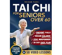 Tai Chi Made Easy For Seniors Over 60: Gentle 10 Minute Chair & Standing Exercises For Fall Prevention, Balance & Independence - Beginner Friendly, Large Print With Step-By-Step Pictures & 50+ Videos