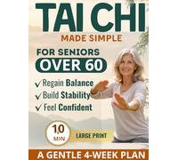 Tai Chi Made Simple for Seniors Over 60: A Step-by-Step Illustrated Guide to Gentle Daily Practice for Balance, Stability, and Move with Confidence-With Chair and Standing Options