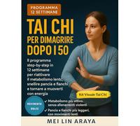 Tai Chi per Dimagrire dopo i 50: Il Programma step by step in 12 Settimane per Riattivare il Metabolismo Lento, Snellire Pancia e Fianchi e Tornare a Muoverti con Energia