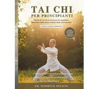 Tai Chi Per Principianti: Pratica Di Tai Chi Di 28 Giorni Per Equilibrio, Riduzione Dello Stress E Salute Delle Articolazioni