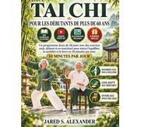 TAI CHI POUR LES DÉBUTANTS DE PLUS DE 60 ANS: Un programme doux de 28 jours avec des exercices assis, debout et en marchant pour mieux l'équilibre, la mobilité et la force en 10 minutes par jour.