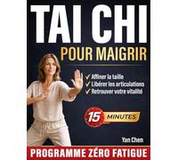 Tai Chi pour maigrir: un programme zéro fatigue pour affiner la taille, libérer les articulations et retrouver votre vitalité en 15 minutes | Idéal pour les débutants sans expérience