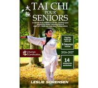 Tai Chi pour Seniors: Le miracle de la mobilité en 10 min : Routines pour prévenir les chutes, retrouver force et esprit vif + Guide pas à pas pour l'indépendance
