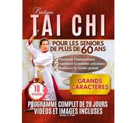 TAI-CHI PRATIQUE POUR LES SENIORS DE PLUS DE 60 ANS: Des exercices quotidiens simples et faciles pour apprendre des mouvements sûrs et améliorer sa santé, son équilibre et sa confiance en soi.