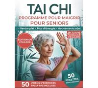 Tai Chi Programme pour Maigrir pour Seniors: La Méthode Douce à Domicile pour Femmes Après 50 Ans pour Perdre du Poids Durable, Réduire le Ventre et les Hanches et Retrouver Mobilité Sans Douleur