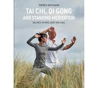 Tai Chi, Qi Gong and Standing Meditation: Balance in mind, body and soul