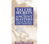 Tai Chi Secrets of the Ancient Masters: Selected Readings With Commentary