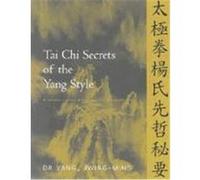 Tai Chi Secrets of the Yang Style: Chinese Classics, Translations, Commentary