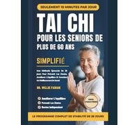 Tai Chi Simplifié Pour Les Seniors De Plus De 60 Ans: Une Méthode Éprouvée De 28 Jours Pour Prévenir Les Chutes, Améliorer L'équilibre Et Favoriser Un Vieillissement En Santé