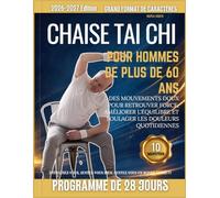 TAI CHI SUR CHAISE POUR HOMMES DE PLUS DE 60 ANS: Des mouvements doux pour retrouver la force, améliorer l'équilibre et réduire les douleurs quotidiennes