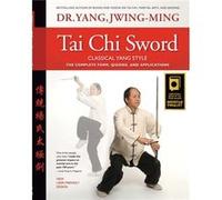 Tai Chi Sword Classical Yang Style by Yang & Dr. JwingMing & Ph.D. Yang Dr. JwingMing Ph.D. (Auteur)