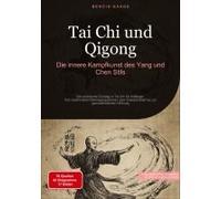 Tai Chi Und Qigong: Die Innere Kampfkunst Des Yang Und Chen Stils