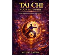 Tai Chi voor beginners - Complete gids vanaf de basis