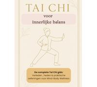 Tai chi voor innerlijke balans: de complete Tai Chi gids