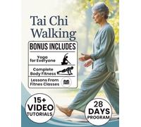 Tai Chi Walking: A 28-Day Plan to Improve Balance, Reduce Stress, and Build Confidence with Gentle, Beginner-Friendly Routines