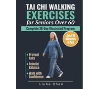 Tai Chi Walking Exercises for Seniors Over 60: A Complete 28-Day Illustrated Program to Prevent Falls, Rebuild Balance and Walk with Confidence in Just 10 Minutes a Day