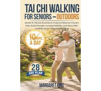 Tai Chi Walking For Senior - Outdoors: Gentle 10-Minute Routines to Improve Balance, Prevent Falls, Build Strength, Increase Mobility, and Move With Confidence for Independent Living. - Large Print