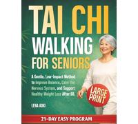 Tai Chi Walking for Seniors: A Gentle, Low-Impact Method to Improve Balance, Calm the Nervous System, and Support Healthy Weight Loss After 60.