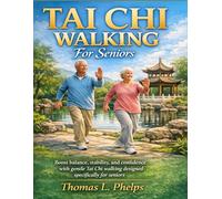 TAI CHI WALKING For Seniors: Boost balance, stability, and confidence with gentle mindful movement designed specifically for older adults