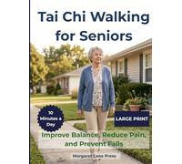 Tai Chi Walking for Seniors: Improve mobility, reduce pain, and overcome fear of falling with simple 10-minute routines designed to help you regain balance, stability, and confidence at home