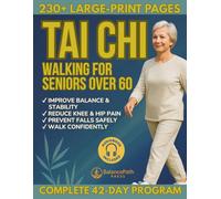 Tai Chi Walking for Seniors Over 60: Feel Safe, Steady, and Walk with Calm, Confident Ease | Gentle 10-Minute Routines to Improve Balance, Boost Walking Stability, and Prevent Falls