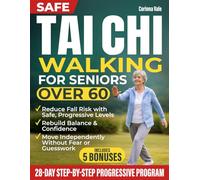 Tai Chi Walking for Seniors Over 60: Level Progressions to Overcome Fear of Falling, Rebuild Stability & Live Independently. Step-by-Step Program for Safer, Independent Movement