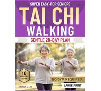 Tai Chi Walking for Seniors Over 60: Super-Easy 28-Day Program to Improve Balance and Strength Without Fear of Falling-Move with Control Using Simple, Safe Steps, No Gym Required