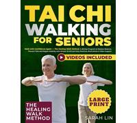 Tai Chi Walking for Seniors: Walk with Confidence Again - The Healing Walk Method: 28-Day Program to Restore Balance, Prevent Falls and Regain Stability with Simple 10-Minute Daily Routines and Video