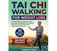 Tai Chi Walking for Weight Loss: A 28-Day Guided Program with Simple 10-Minute Daily Routines Designed to Support Healthy Fat Burn, Improve Balance, and Build Full-Body Strength and Stability
