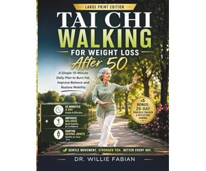 Tai Chi Walking For Weight Loss After 50: A Simple 10-Minute Daily Plan to Burn Fat, Improve Balance and Restore Mobility