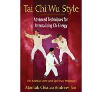 Andrew Jan – Tai Chi Wu Style – Techniques avancées pour internaliser l'énergie Chi