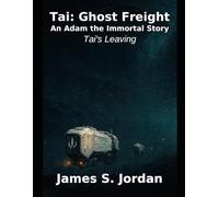Tai: Ghost Freight: An Adam the Immortal Story